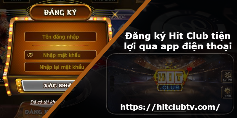 Đăng ký Hit Club tiện lợi qua app điện thoại