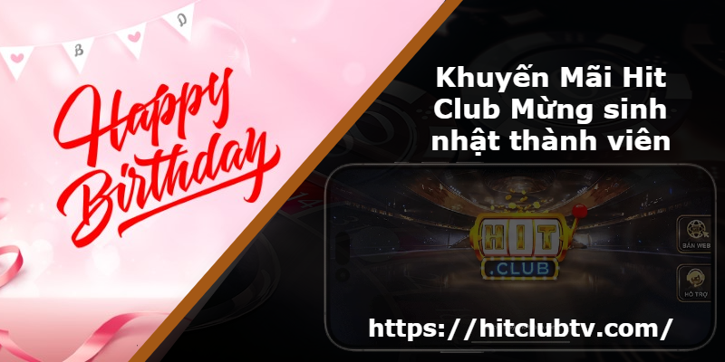 Khuyến Mãi Hit Club Mừng sinh nhật thành viên