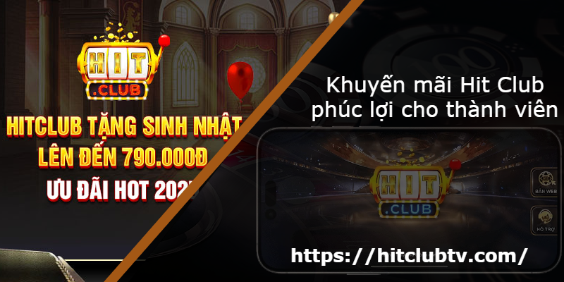 Khuyến mãi Hit Club phúc lợi cho thành viên