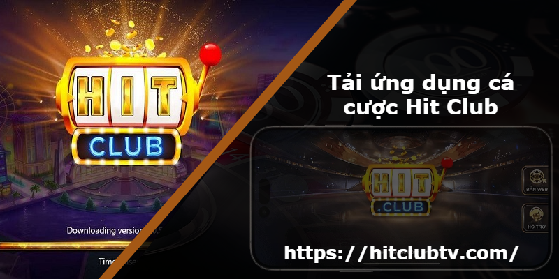 Tải ứng dụng cá cược Hit Club