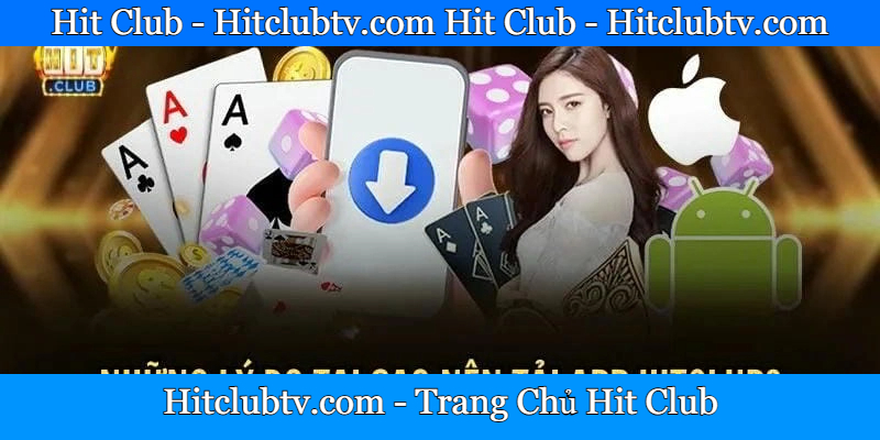 Hướng Dẫn Tải App Hit Club